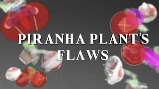 The Plant Files: Piranha Plant's Flaws | 1