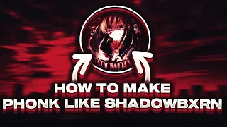 [FREE FLP] HOW TO MAKE PHONK LIKE SHADOWBXRN