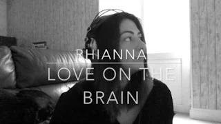 Love On The Brain - Rhianna | Cover