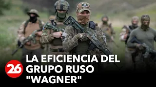 GUERRA RUSIA-UCRANIA | La eficiencia del Grupo ruso "Wagner"