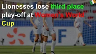 Lionesses lose third place play-off at Women's World Cup