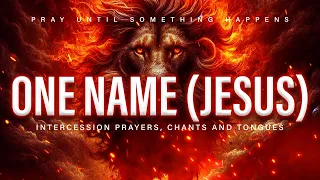 One Name Jesus | Prophetic Worship Instrumental | Pray Until Something Happens