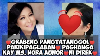 ♥️Grabeng Pangtatanggol♥️ Pakikipaglaban♥️ Paghanga kay Ms. Nora Aunor♥️Ni Direk♥️