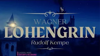 Wagner - Lohengrin, Prelude, Bridal Chorus / Synopsis + New Mastering (Cent. rec. : Rudolf Kempe)