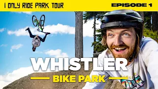 Going TOO Big In Whistler – I Only Ride Park Tour | Ep. 1