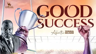 GOOD SUCCESS WITH APOSTLE JOSHUA SELMAN 13||04||2023