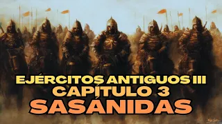 EJÉRCITOS de la ANTIGÜEDAD III. Capítulo 3: PERSAS SASÁNIDAS