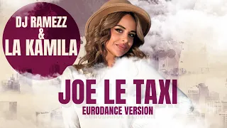 La Kamila & Dj Ramezz "Joe Le Taxi "(Eurodance  Version ) 2023