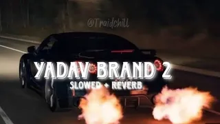 Yadav Brand 2.O (slow+reverse)song //ATUL||