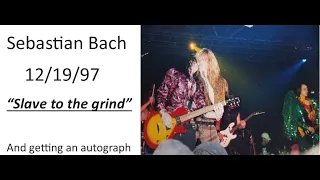Sebastian Bach -  12/19/97 -  'Slave to the grind'
