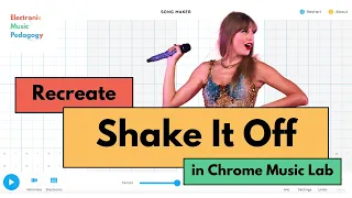 Learn how to recreate Shake It Off in Chrome Music Lab Song Maker