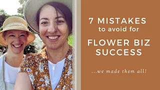 7 Mistakes to Avoid when Starting a Flower Farm  |  learn from our mistakes so you can avoid burnout
