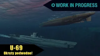 U-69 - Pierwsze wrażenia z okrętów podwodnych! - Okręt na horyzoncie! #11 [WiP]