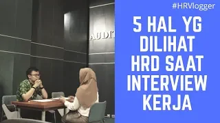 5 Hal Yang Dilihat HRD Saat Interview