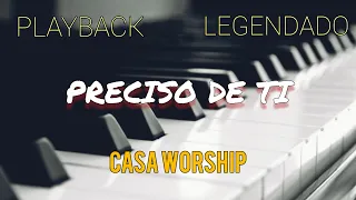 Preciso de Ti - PLAYBACK LEGENDADO - Casa Worship - no piano