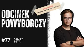 #77 – ODCINEK POWYBORCZY || GOŚCINNIE: MIŁOSZ WIATROWSKI-BUJACZ