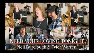 Need Your Loving Tonight - Tyler Warren & Neil Fairclough - HAPPY BIRTHDAY JOHN!!!!!!!🎉🎉🎉