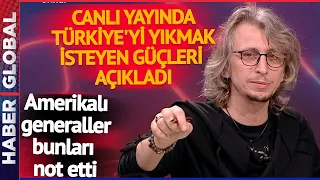 Canlı Yayında Türkiye'yi Yıkmak İsteyen Güçleri Açıkladı! "Amerikalı Generaller Not Etti"