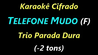 TELEFONE MUDO (F) Trio Parada Dura (-2 tons) **Karaokê Cifrado**