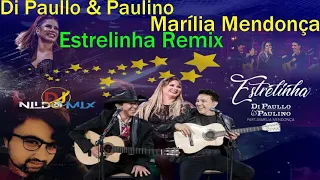 Di Paullo & Paulino e  Marília Mendonça Dj Nildo Mix Estrelinha Remix 2022