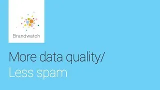 Brandwatch has... More Data Quality