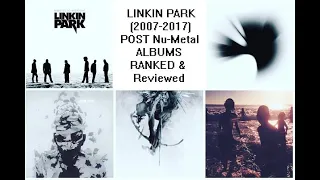 Linkin Park Albums (2007-2017) RANKED & Reviewed