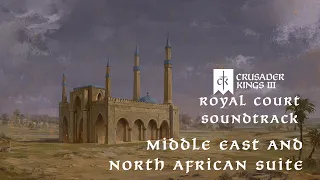 Crusader Kings III - Royal Court | OST 5 - Middle East & North African Theme Suite | SOUNDTRACK