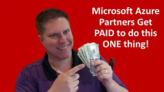 Microsoft Azure Partners get PAID to do this ONE thing!