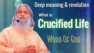 Crucified life || Word Of God || Deep Meaning & Revelation || Sadhu Sundar Selveraj || #21