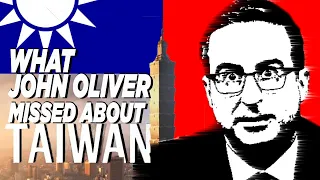 What John Oliver's Taiwan Video Left Out