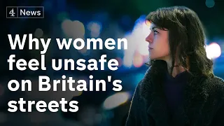 Why women feel unsafe on Britain's streets