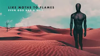 Like Moths To Flames - Even God Has A Hell