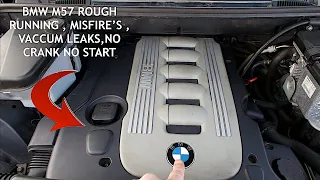 BMW M57 Rough Running Symptoms , Misfire's , Vacuum Leaks , No Crank No start