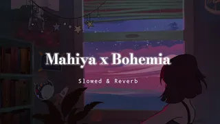 Mahiya x Bohemia - Slowed & Reverb - Bohemia x Imran Khan