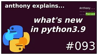 top 10 new things in python3.9 (beginner - intermediate) anthony explains #093
