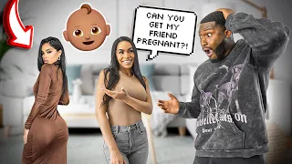 ASKING MY BOYFRIEND TO GET MY BEST FRIEND PREGNANT!! *BACKFIRES!*