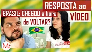 RESPOSTA ao VÍDEO: Chegou a HORA de VOLTAR ao BRASIL? | Canal Maximizar