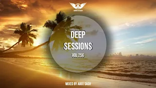 Deep Sessions - Vol 256 ★ Mixed By Abee Sash