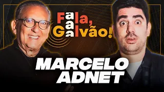 MARCELO ADNET - FALA, GALVÃO! #014