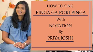 HOW TO SING | PINGA GA PORI PINGA | WITH NOTATION | BY PRIYA JOSHI | SONG TUTORIAL | # 24