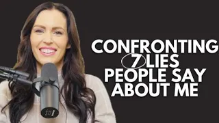CONFRONTING 7 LIES PEOPLE SAY ABOUT ME