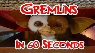 Gremlins in 60 seconds