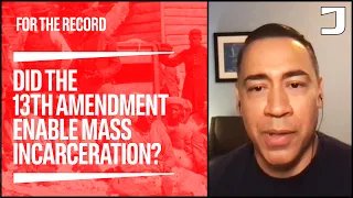 Did the 13th Amendment Enable Mass Incarceration? – Touré Reed