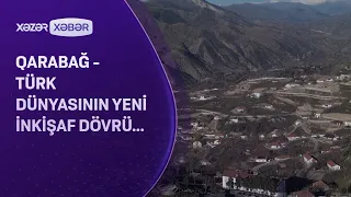 Qarabağ - Türk dünyasının yeni inkişaf dövrü...