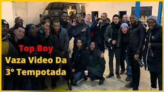 Top Boy  Vazou Video  Das Gravações da Terceira Temporada