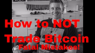 How NOT to Trade Bitcoin - Fatal Mistakes Shared!!