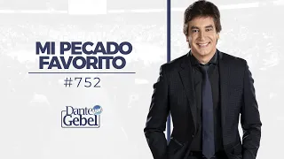 Dante Gebel #752 | Mi pecado favorito