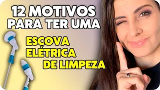 12 MOTIVOS PARA VOCÊ TER UMA ESCOVA ELÉTRICA DE LIMPEZA EM CASA!!