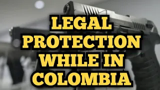 HOW TO LEGALLY PROTECT YOURSELF WHILE IN MEDELLIN COLOMBIA