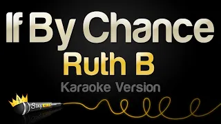 Ruth B - If By Chance (Karaoke Version)